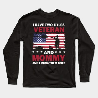 I Have Two Titles Veteran And Mommy USA Flag 4th Of July Long Sleeve T-Shirt